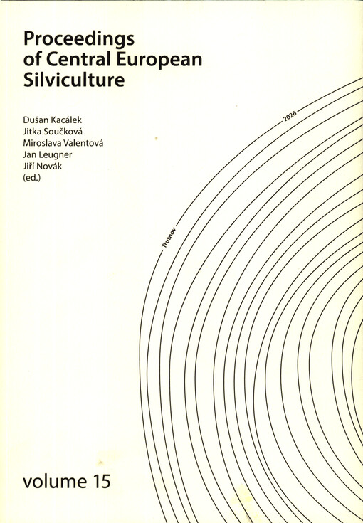 Pěstování lesů ve střední Evropě : sborník původních prací u příležitosti 26. vědecké konference pěstitelů lesů = Silviculture in central Europe : proceedings of original studies at the ocassion of the 26th scientific conference of silviculturists. 8.-9. září 2026, Trutnov, Česká republika