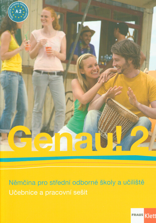 Genau! 2 : němčina pro střední odborné školy a učiliště. Učebnice a pracovní sešit