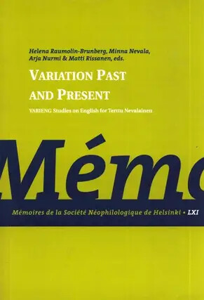 Variation past and present :VARIENG studies on English for Terttu Nevalainen