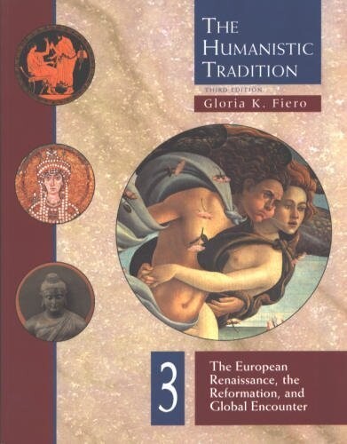 The humanistic tradition.3,The European renaissance, the reformation, and global encounter