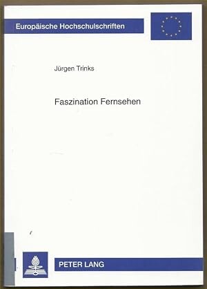 Faszination Fernsehen :die Bedeutung des medialen Weltbezugs für den Menschen der Gegenwart