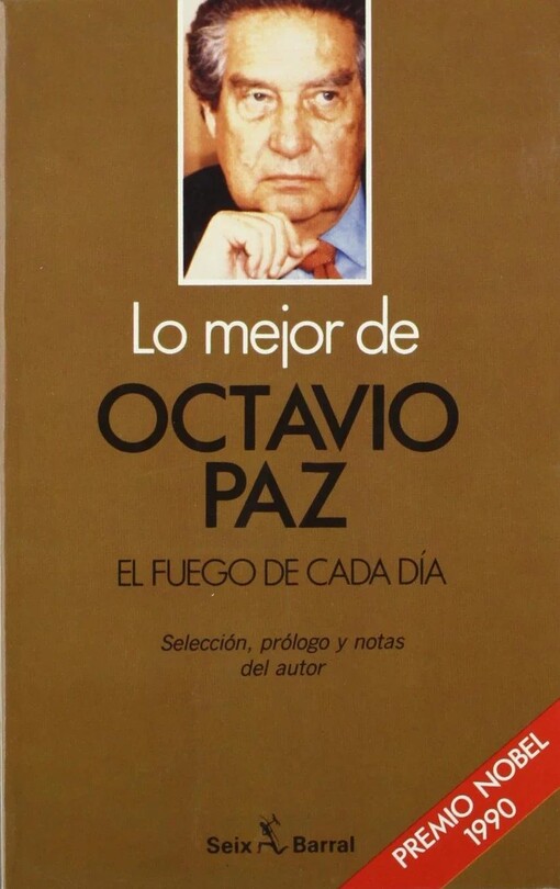 Lo mejor de Octavio Paz :el fuego de cada día