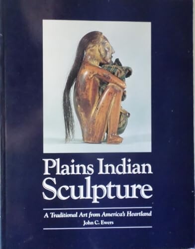 Plains Indian Sculpture :A Traditional Art from America's Heartland