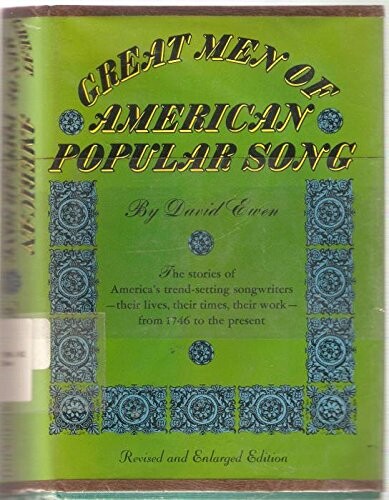 Great men of American popular song :The history of the American popular told through the lives, careers, achievements, and personalities of its foremost composers and lyricist - from William Billings of the Revolutinoary War through Bob Dylan, Johny Cash, Burt Bacharach