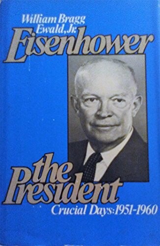 Eisenhower the President :Crucial Days, 1951-1960