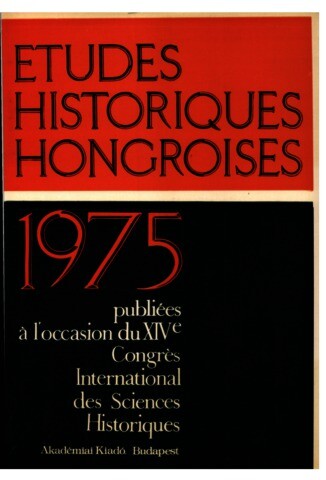Etudes historiques hongroises 1975 :publiés à l'occasion du XIVe Congrès international des sciences historiques par la Commission nationale des historiens hongrois.II