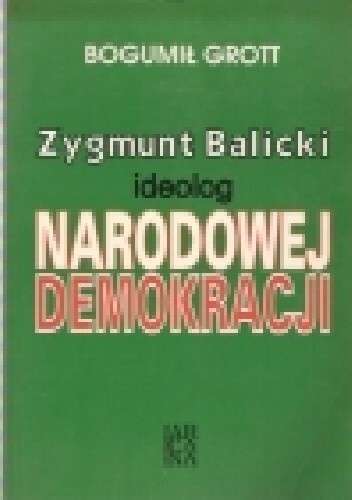 Zygmunt Balicki :ideolog Narodowej Demokracji