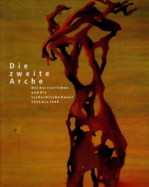 Die zweite Arche :der Surrealismus und die tschechische Kunst 1925 bis 1945 : Panorama Museum Bad Frankenhausen 14. Juli 2001 - 30. September 2001