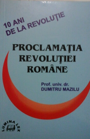 Proclamaţia revoluţiei române :10 ani de la speranţele din 1989