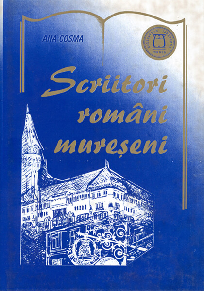 Scriitori români mureşeni :dicţionar biobibliografic