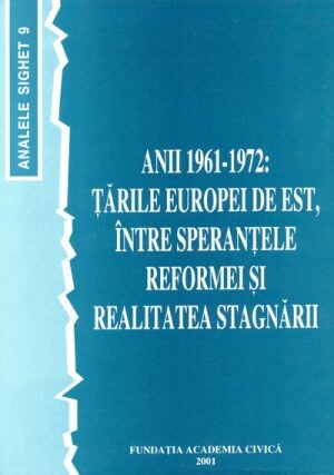 Anii 1961-1972: ţările Europei de Est între speranţele reformei şi realitatea stagnării