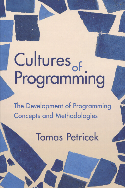 Cultures of programming : the development of programming concepts and methodologies
