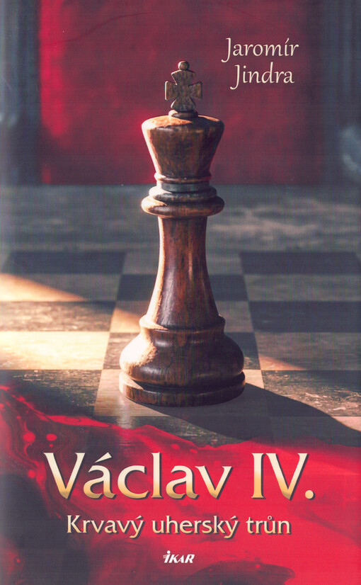 Václav IV. : krvavý uherský trůn