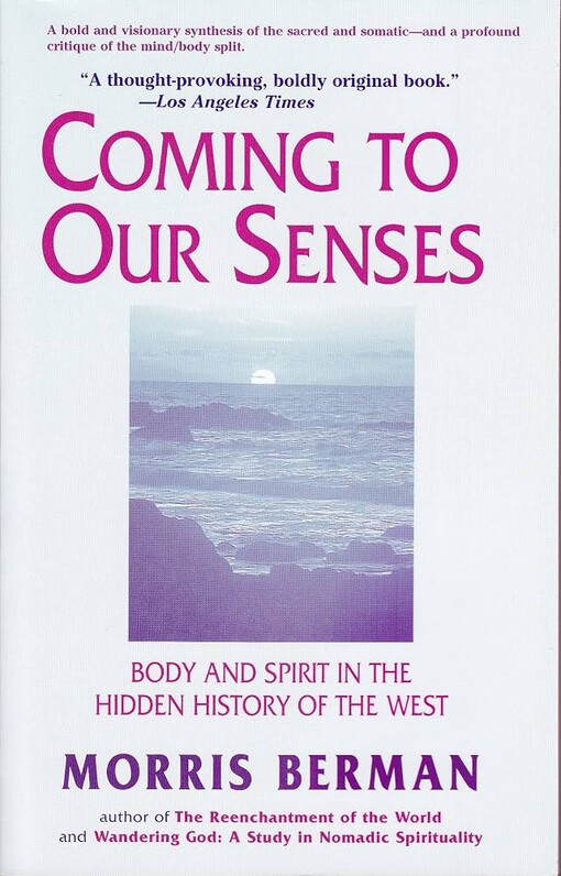 Coming to our senses :body and spirit in the hidden history of the West