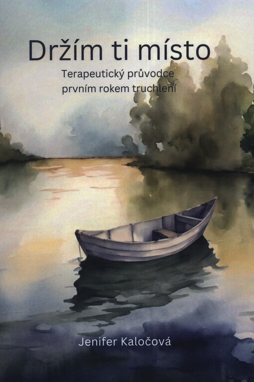 Držím ti místo : terapeutický průvodce prvním rokem po ztrátě