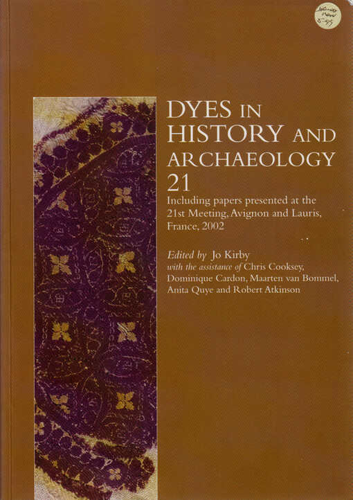Dyes in History and Archeology 21 : including papers presented at the 21st meeting, held at Avignon and Lauris, France, 10-12 October 2002