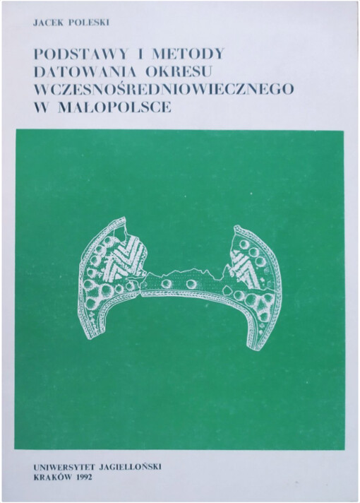 Podstawy i metody datowania okresu wczesnośredniowiecznego w Małopolsce