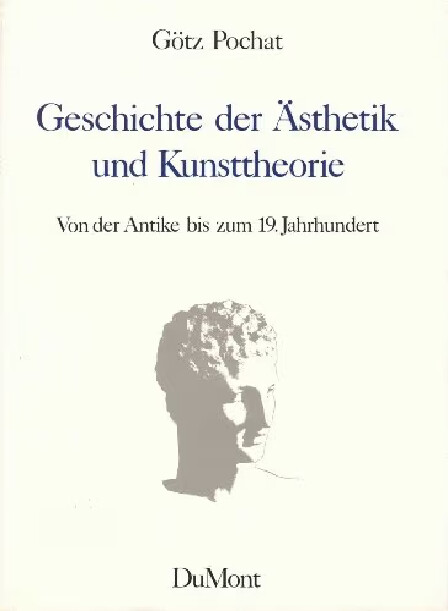Geschichte der Ästhetik und Kunsttheorie :von der Antike bis zum 19. Jahrhundert