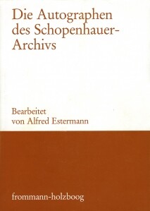 Die Autographen des Schopenhauer-Archivs der Stadt- und Universitätsbibliothek Frankfurt am Main
