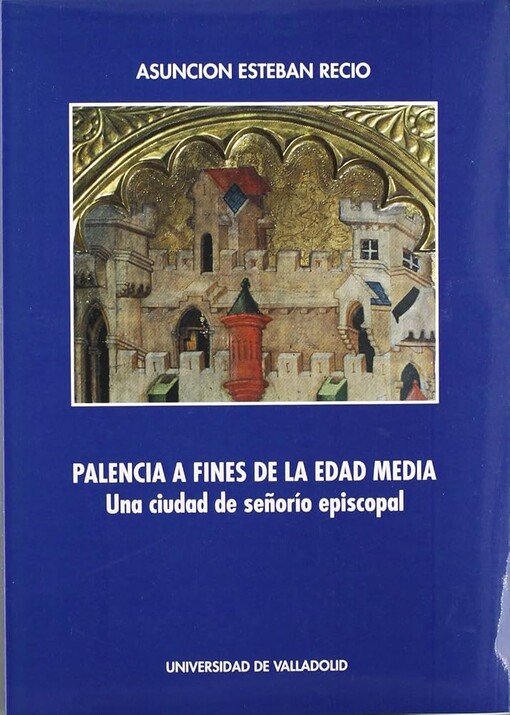 Palencia a fines de la Edad Media :Una ciudad de señorío episcopal