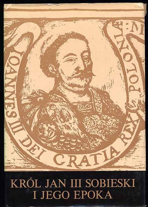 Król Jan III Sobieski i jego epoka