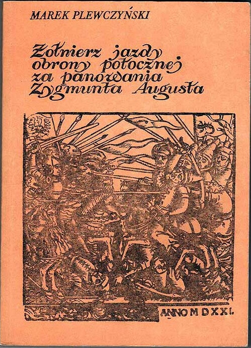 Źołnierz jazdy obrony potocznej za czasów Zygmunta Augusta :studia nad zawodem wojskowym w XVI w.