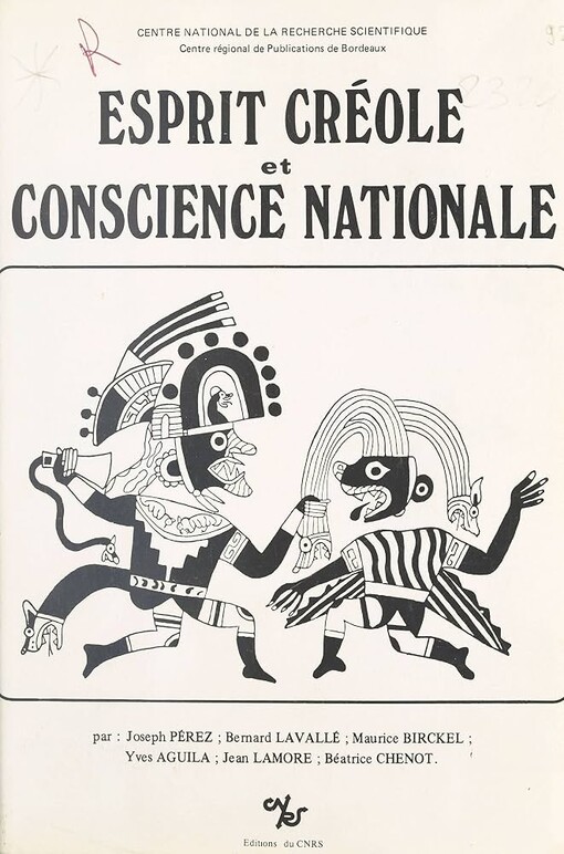 Esprit créole et conscience nationale :(Essais sur la formation des consciences nationales en Amérique Latine).I