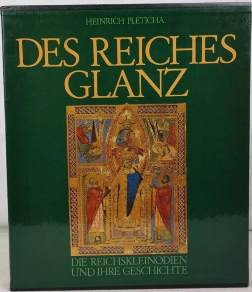 Des Reiches Glanz :Reichskleinodien und Kaiserkrönungen im Spiegel der deutschen Geschichte