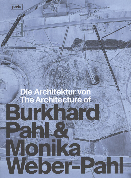 Die Architektur von Burkhard Pahl & Monika Weber-Pahl = The architecture of Burkhard Pahl & Monika Weber-Pahl