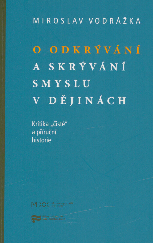 O odkrývání a skrývání smyslu v dějinách : kritika 