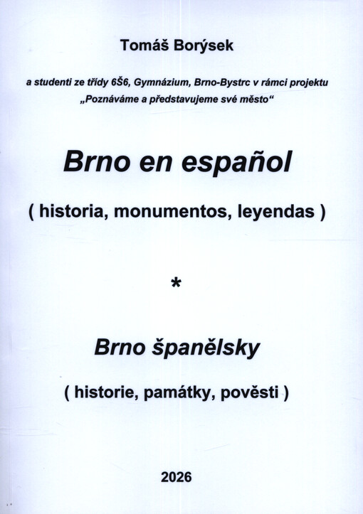 Brno en espanol : (historia, monumentos, leyendas) = Brno španělsky : (historie, památky, pověsti)