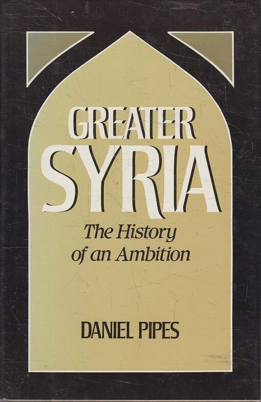 Greater Syria :the history of an ambition
