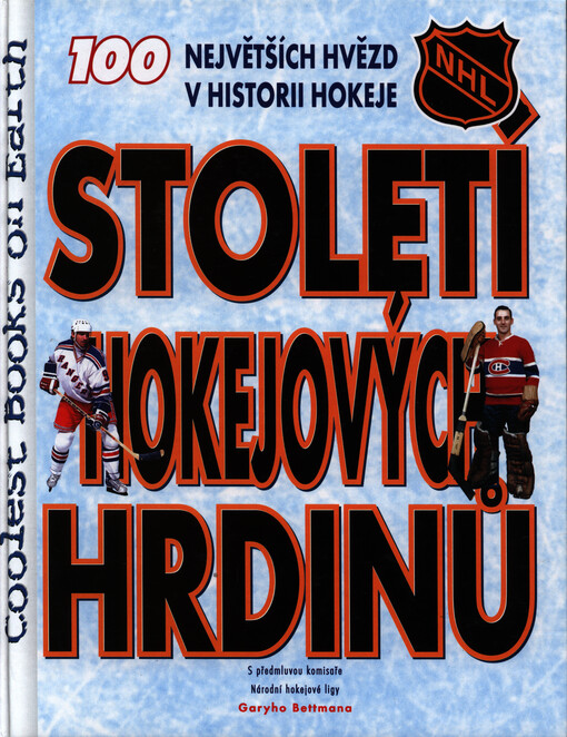 Století hokejových hrdinů : 100 největších hvězd v historii hokeje
