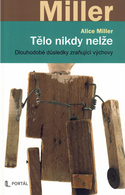 Tělo nikdy nelže : dlouhodobé důsledky zraňující výchovy