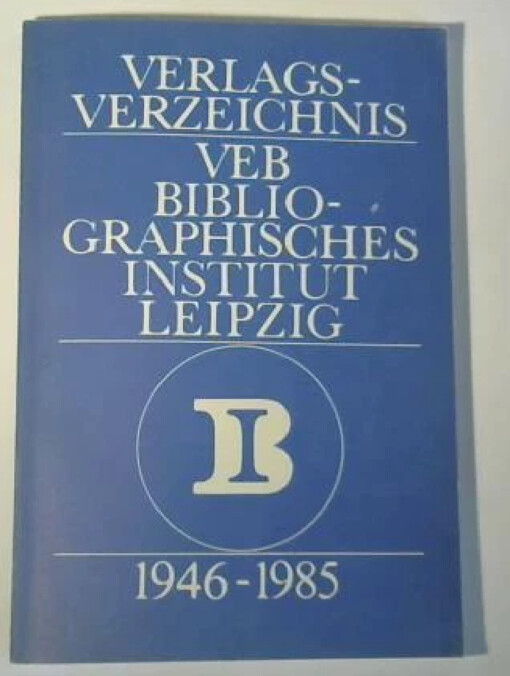 Verlagsverzeichnis VEB Bibliographisches Institut Leipzig :1946-1985