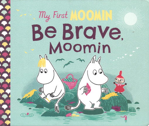 My first Moomin. Be brave, Moomin