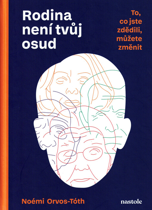 Rodina není tvůj osud : to, co jste zdědili, můžete změnit