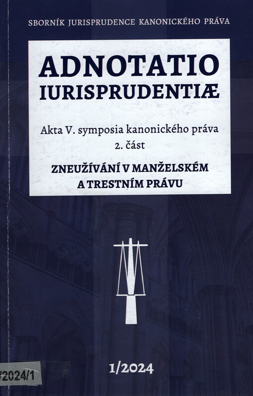 Adnotatio iurisprudentiae : sborník jurisprudence kanonického práva. 2. část, Akta V. symposia kanonického práva, Zneužívání v manželském a trestním právu