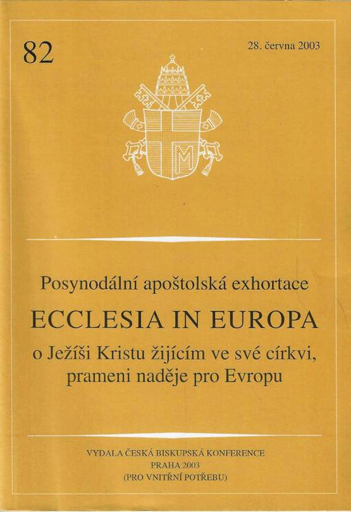 Ecclesia in Europa : posynodální apoštolská exhortace Jana Pavla II. biskupům, kněžím a jáhnům, zasvěceným osobám a všem věřícím laikům o Ježísi Kristu žijícím ve své církvi, prameni naděje pro Evropu