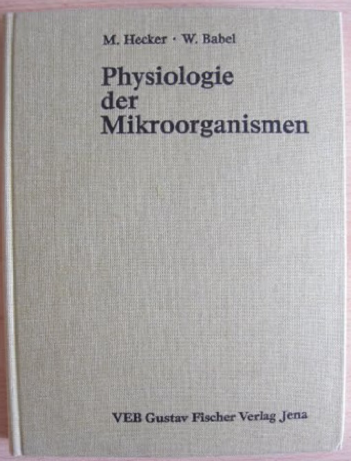 Physiologie der Mikroorganismen :die Zelle, ihre Umwelt und die Mechanismen der Adaptation