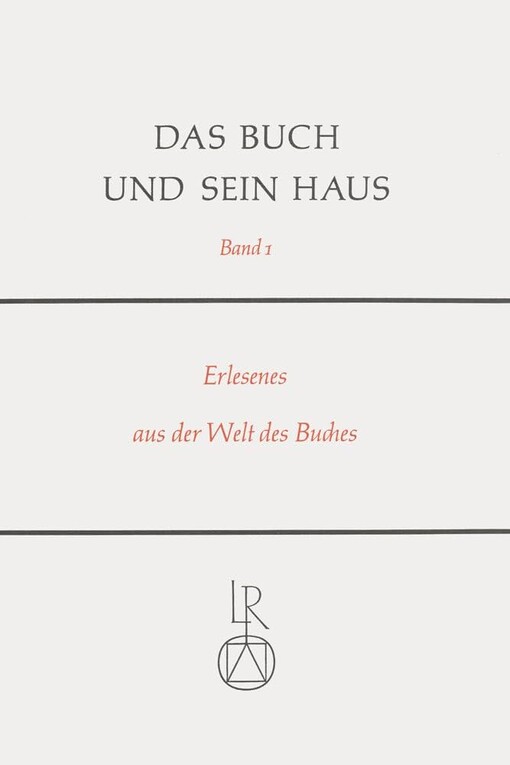 Das Buch und sein Haus.Gedanken, Betrachtungen, Forschungen /Band 1,Erlesenes aus der Welt des Buches :