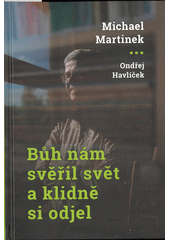 Bůh nám svěřil svět a klidně si odjel  (odkaz v elektronickém katalogu)