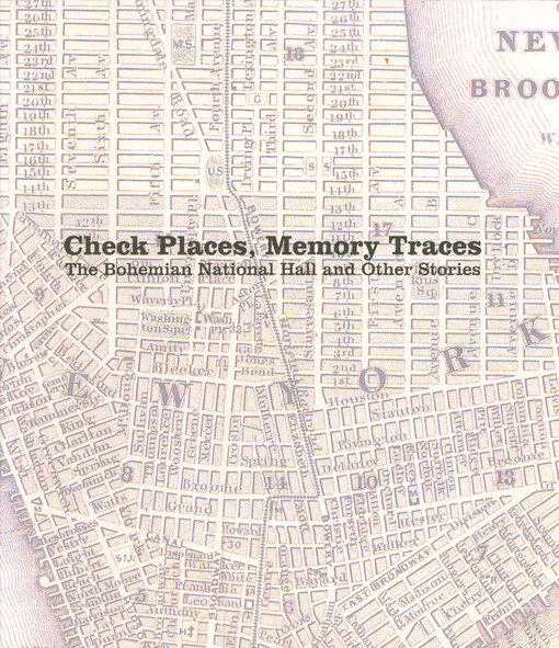 Check places, memory traces : the Bohemian National Hall and other stories
