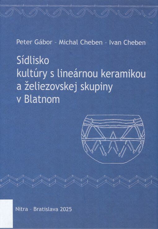 Sídlisko kultúry s lineárnou keramikou a želiezovskej skupiny v Blatnom