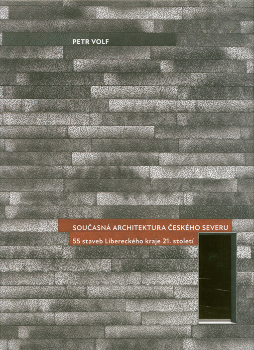 Současná architektura českého severu : 55 staveb Libereckého kraje 21. století
