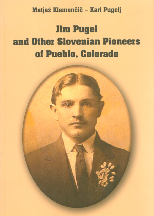 Jim Pugel and other Slovenian pioneers of Pueblo, Colorado