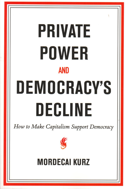 Private power and democracy's decline : how to make capitalism support democracy