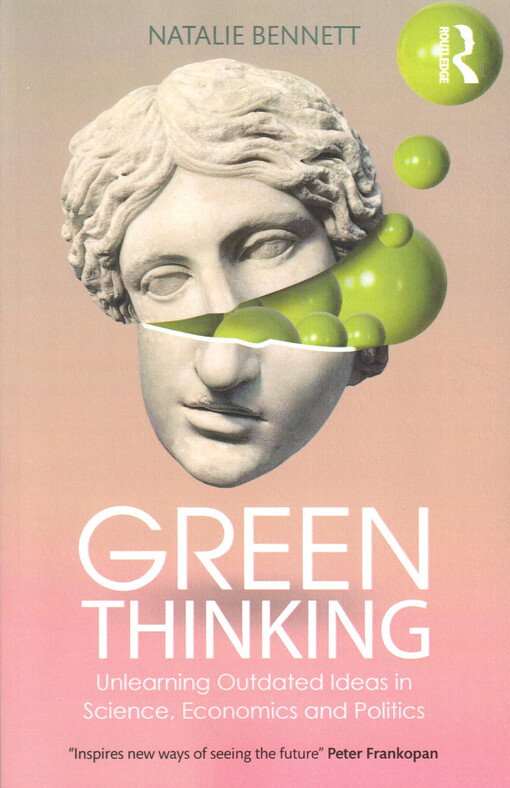 Green thinking : unlearning outdated ideas in science, economics and politics