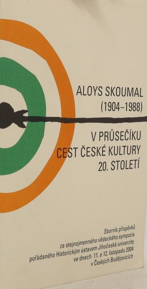 Aloys Skoumal (1904-1988) v průsečíku cest české kultury 20. století