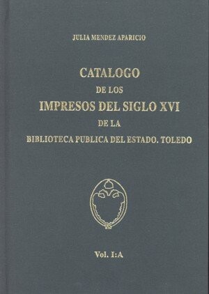 Catálogo de los impresos del siglo XVI de la Biblioteca Pública del Estado, Toledo